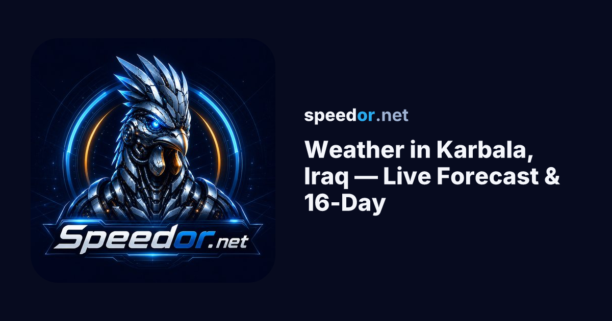 Weather in Karbala, Iraq — Live Forecast & 16-Day — speedor.net